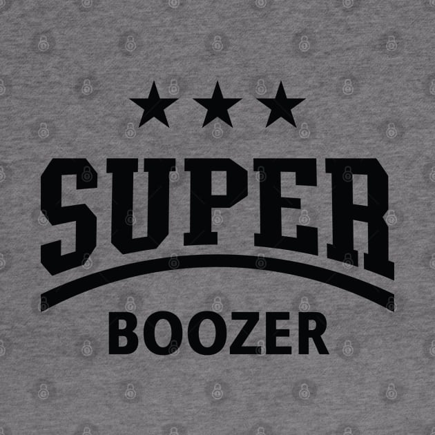 Super Boozer (Boozing / Drinking / Alcohol / Black) by MrFaulbaum